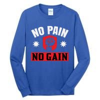 No Pain No Gain Gym Workout Exercise Gift Tall Long Sleeve T-Shirt