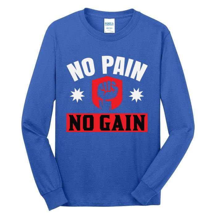 No Pain No Gain Gym Workout Exercise Gift Tall Long Sleeve T-Shirt