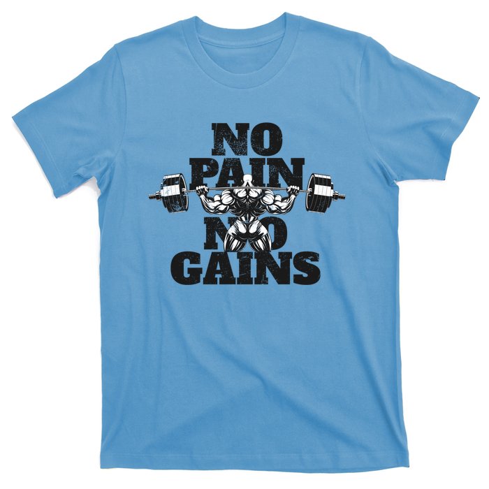 No Pain No Gains: Weightlifter Gym For Powerlifting Gift T-Shirt