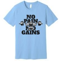 No Pain No Gains: Weightlifter Gym For Powerlifting Gift Premium T-Shirt