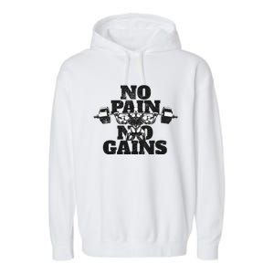 No Pain No Gains: Weightlifter Gym For Powerlifting Gift Garment-Dyed Fleece Hoodie