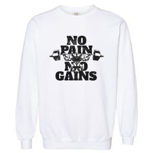 No Pain No Gains: Weightlifter Gym For Powerlifting Gift Garment-Dyed Sweatshirt