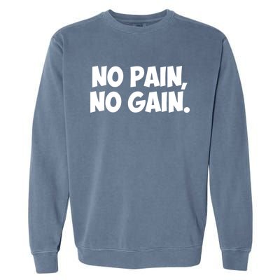 No Pain No Gain Cool Gift Garment-Dyed Sweatshirt