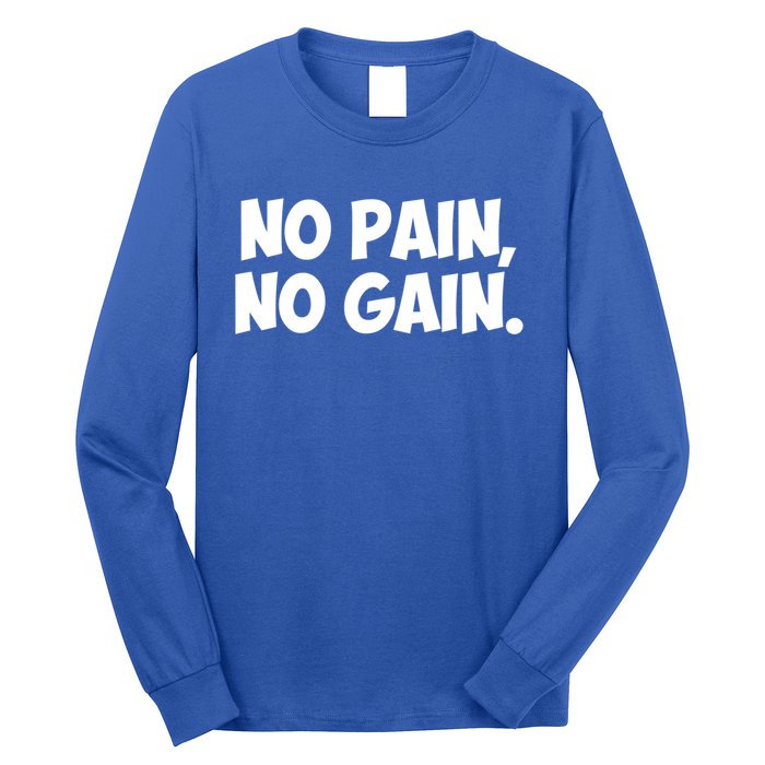 No Pain No Gain Cool Gift Long Sleeve Shirt