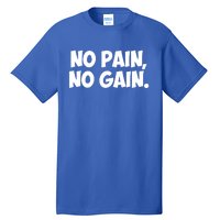 No Pain No Gain Cool Gift Tall T-Shirt