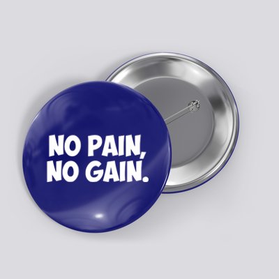 No Pain No Gain Cool Gift Button