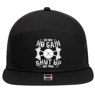 No Pain No Gain Shut Up And Train Meaningful Gift Funny Gym Workout Gift 7 Panel Mesh Trucker Snapback Hat