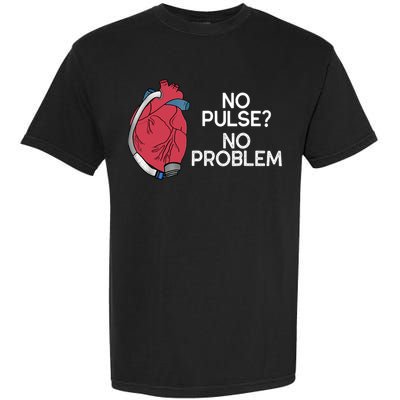 No Pulse No Problem Heartmate Lvad Heart Cvicu Garment-Dyed Heavyweight T-Shirt
