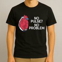 No Pulse No Problem Heartmate Lvad Heart Cvicu T-Shirt