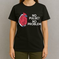 No Pulse No Problem Heartmate Lvad Heart Cvicu T-Shirt