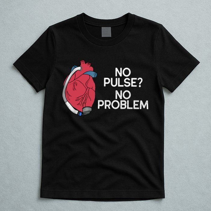 No Pulse No Problem Heartmate Lvad Heart Cvicu T-Shirt