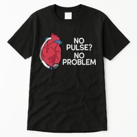 No Pulse No Problem Heartmate Lvad Heart Cvicu Tall T-Shirt
