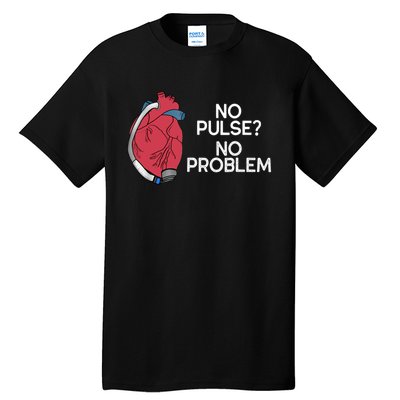 No Pulse No Problem Heartmate Lvad Heart Cvicu Tall T-Shirt