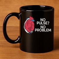 No Pulse No Problem Heartmate Lvad Heart Cvicu 11oz C Handle Ceramic Mug