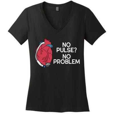 No Pulse No Problem Heartmate Lvad Heart Cvicu Women's V-Neck T-Shirt