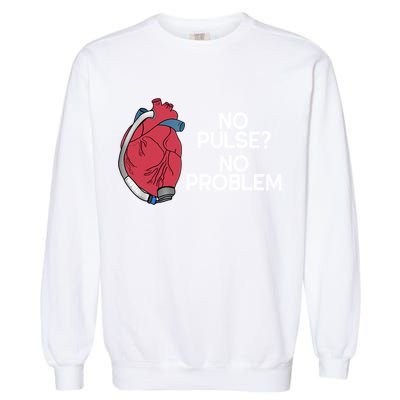No Pulse No Problem Heartmate Lvad Heart Cvicu Garment-Dyed Sweatshirt