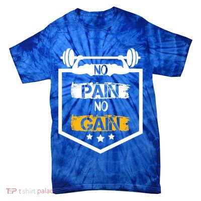 No Pain No Gain Gym Workout Fitness Training Cool Gift Tie-Dye T-Shirt