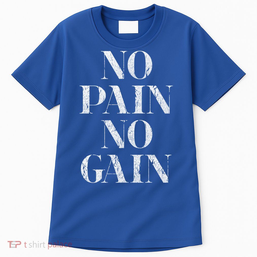 No Pain No Gain Gym Fitness Slogan Gift Tall T-Shirt