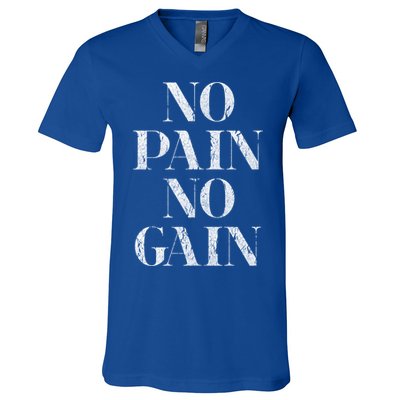 No Pain No Gain Gym Fitness Slogan Gift V-Neck T-Shirt