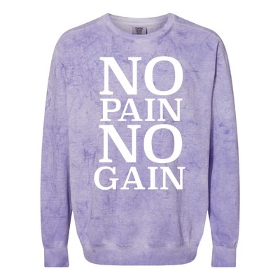 No Pain No Gain Motivation Funny Gift Colorblast Crewneck Sweatshirt