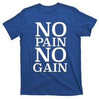 No Pain No Gain Motivation Funny Gift T-Shirt