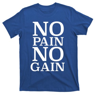 No Pain No Gain Motivation Funny Gift T-Shirt