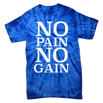 No Pain No Gain Motivation Funny Gift Tie-Dye T-Shirt