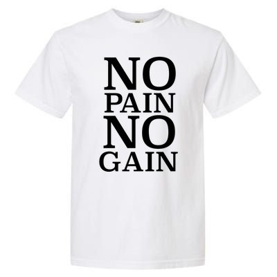 No Pain No Gain Motivation Funny Gift Garment-Dyed Heavyweight T-Shirt