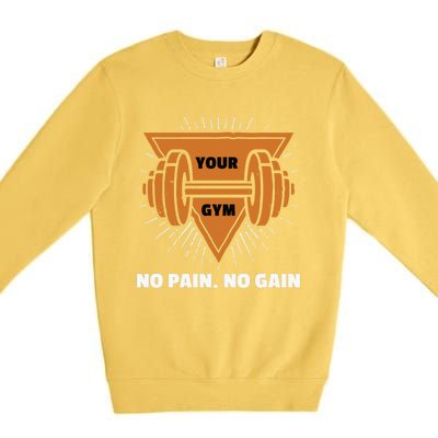 No Pain No Gain Gym Workout Exercise Meaningful Gift Premium Crewneck Sweatshirt