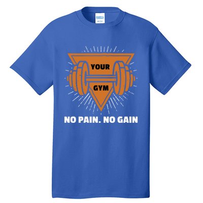 No Pain No Gain Gym Workout Exercise Meaningful Gift Tall T-Shirt