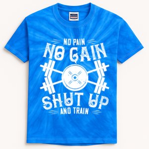 No Pain No Gain Shut Up And Train Gift Funny Gym Workout Cute Gift Kids Tie-Dye T-Shirt