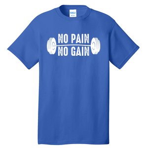 No Pain No Gain Gym Workout Fitness Gift Tall T-Shirt