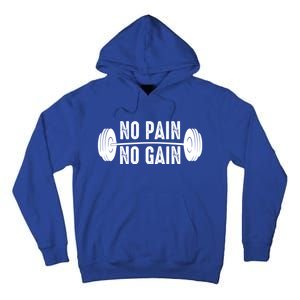 No Pain No Gain Gym Workout Fitness Gift Tall Hoodie