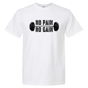 No Pain No Gain Gym Workout Fitness Gift Garment-Dyed Heavyweight T-Shirt