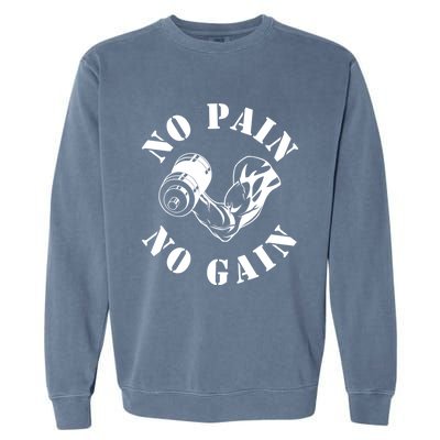 No Pain No Gain Gym Workout Fitness Training Gift Garment-Dyed Sweatshirt