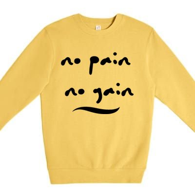 No Pain No Gain Gift Premium Crewneck Sweatshirt