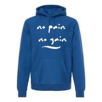 No Pain No Gain Gift Premium Hoodie