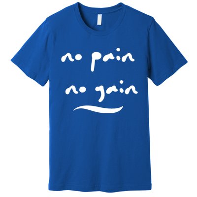 No Pain No Gain Gift Premium T-Shirt