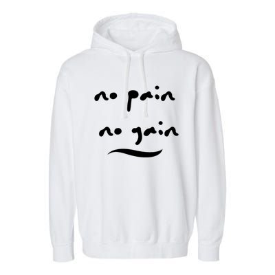 No Pain No Gain Gift Garment-Dyed Fleece Hoodie