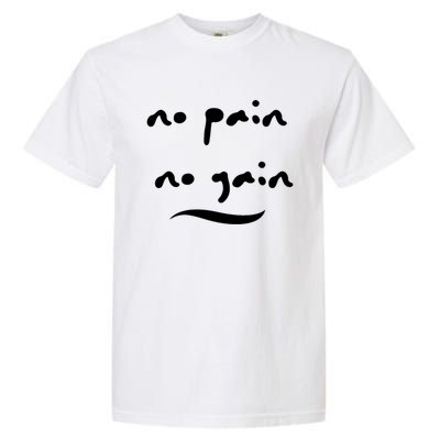 No Pain No Gain Gift Garment-Dyed Heavyweight T-Shirt