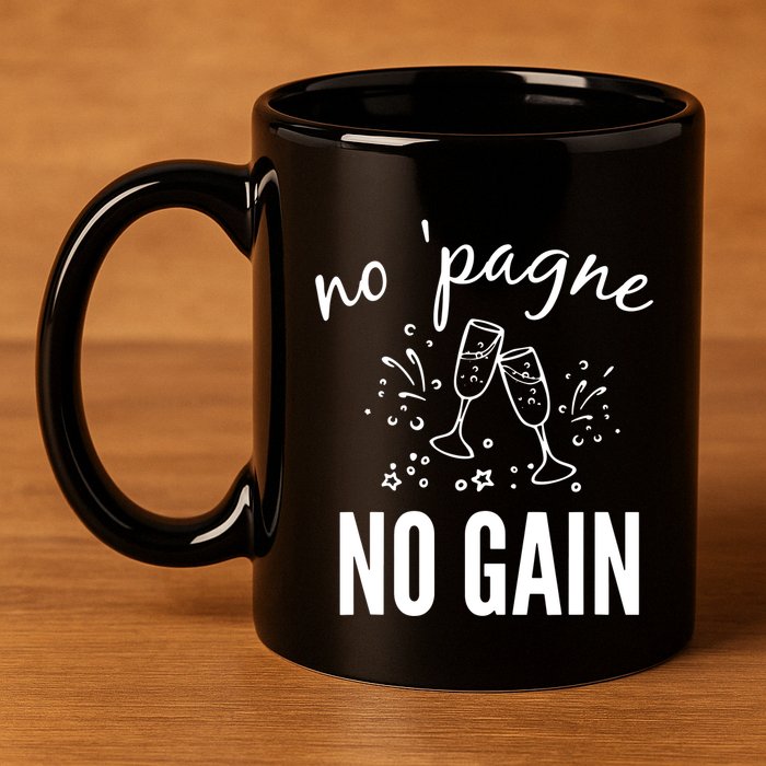 No Pagne No Gain 11oz C Handle Ceramic Mug