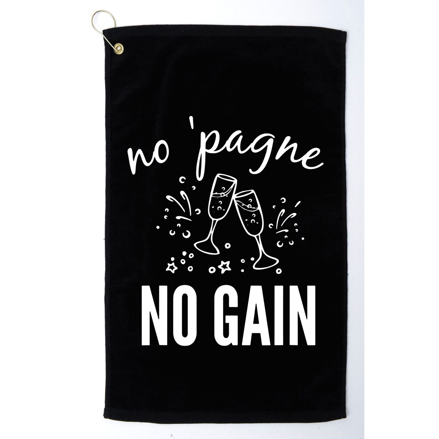 No Pagne No Gain Golf Towel