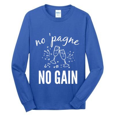 No Pagne No Gain Tall Long Sleeve T-Shirt