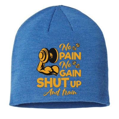 No Pain No Gain Shut Up And Train Motivation Gift Cool Gift Sustainable Beanie