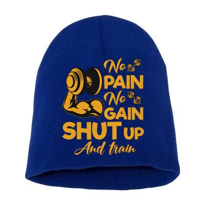 No Pain No Gain Shut Up And Train Motivation Gift Cool Gift Short Acrylic Beanie