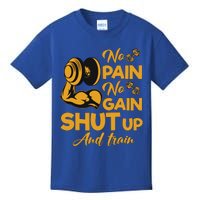 No Pain No Gain Shut Up And Train Motivation Gift Cool Gift Kids T-Shirt