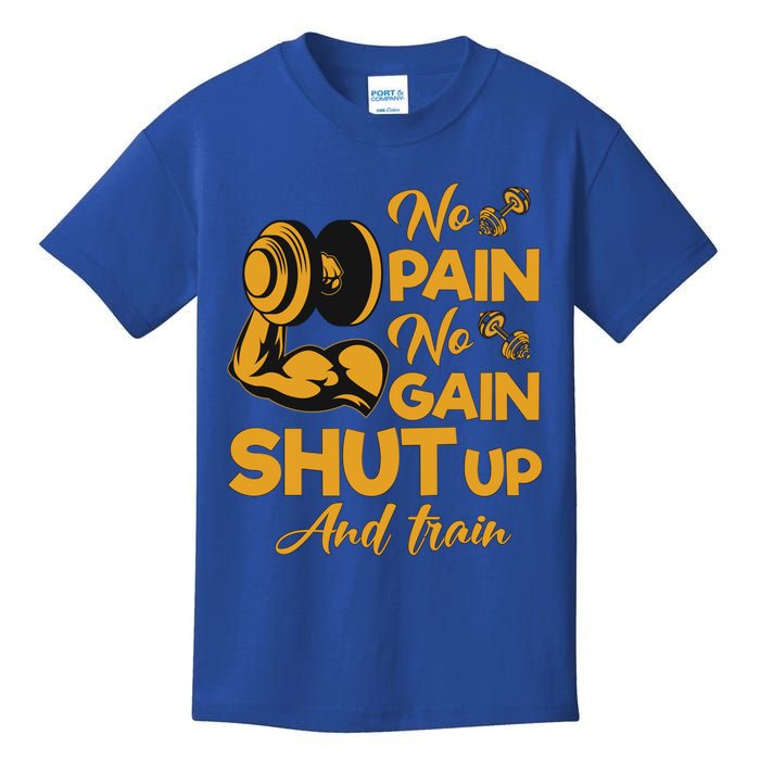 No Pain No Gain Shut Up And Train Motivation Gift Cool Gift Kids T-Shirt