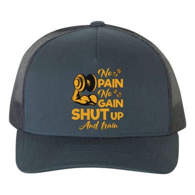 No Pain No Gain Shut Up And Train Motivation Gift Cool Gift Yupoong Adult 5-Panel Trucker Hat