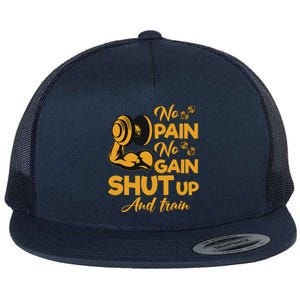 No Pain No Gain Shut Up And Train Motivation Gift Cool Gift Flat Bill Trucker Hat