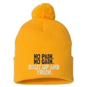 No Pain No Gain Shut Up And Train Gift Pom Pom 12in Knit Beanie